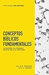 Conceptos bíblicos fundamentales: Definiendo los términos básicos de la fe cristiana (Myrtlefield Encuentros nº 1) (Spanish Edition)