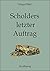 Scholders letzter Auftrag by Gregor Bähr