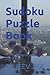 Sudoku Puzzle Book: The Bes...
