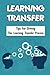 Learning Transfer: Tips For Driving The Learning Transfer Process
