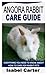 ANGORA RABBIT CARE GUIDE: E...