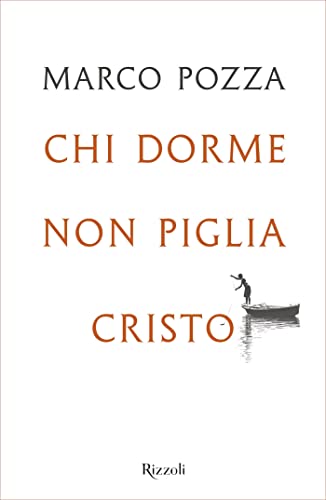 Chi dorme non piglia Cristo (Italian Edition)