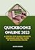 QUICKBOOKS ONLINE 2023: A STEP BY STEP GUIDE FOR BOTH BEGINNERS AND PRO USERS OF QUICKBOOKS ONLINE