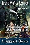 A Humorous Skeleton by Ileana Muñoz Renfroe A Humorous Skeleton by Ileana Muñoz Renfroe