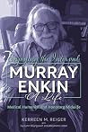 Enjoying the Interval: Murray Enkin: A Life: Medical Humanist and Honorary Midwife Enjoying the Interval: Murray Enkin: A Life: Medical Humanist and Honorary Midwife