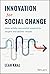 Innovation for Social Change: How Wildly Successful Nonprofits Inspire and Deliver Results