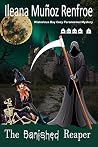 The Banished Reaper by Ileana Muñoz Renfroe The Banished Reaper by Ileana Muñoz Renfroe
