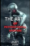 The Art Of Psychological Warfare: Psychological Warfare