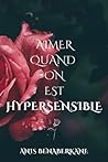 AIMER QUAND ON EST HYPERSENSIBLE by ANIS BENABERKANE