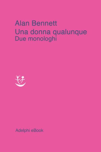 Una donna qualunque: Due monologhi (Italian Edition)