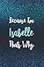 Because I'm Isabelle Thats ...