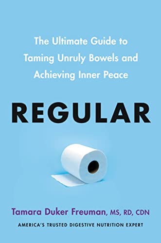 Regular: The Ultimate Guide to Taming Unruly Bowels and Achieving Inner Peace (Kindle Edition)