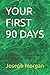YOUR FIRST 90 DAYS: 8 Basic...