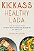 Kickass Healthy LADA: How to Thrive with Latent Autoimmune Diabetes in Adults