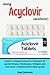 USING ACYCLOVIR: Guide To Using Zovirax For Treatment Of genital Herpes, Chickenpox, Shingles and cold sores ( multiple action tablet guide)
