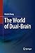 The World of Dual-Brain