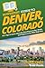 HowExpert Guide to Denver, Colorado: 101+ Tips to Learn about the Best Places to Eat, Drink, and Explore in the Mile High City