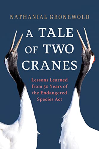 A Tale of Two Cranes: Lessons Learned from 50 Years of the Endangered Species Act (Hardcover)