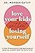 Love Your Kids Without Losing Yourself: 5 Steps for Busy Moms to Banish Guilt and Finally Beat Burnout