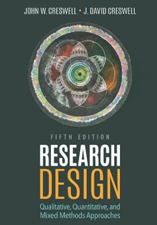 Research Design: Qualitative, Quantitative, and Mixed Methods Approaches 5th Edition by John W. Creswell, J. David Creswell Paperback