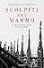 Scolpiti nel marmo: Le stor...