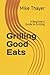 Grilling Good Eats: A Beginner's Guide to Grilling