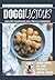 Doggilicious: Healthy Homemade Dog Treats Cookbook (Baked Goods, No-Bake, Frozen and Dental Treats)
