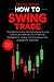 How to Swing Trade: The Ult...