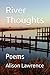 River Thoughts: Poems