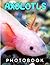 Axolotls Photo Book: Unusua...
