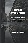 Open Wounds: Post-Communist Poland through the Eyes of an American Immigrant