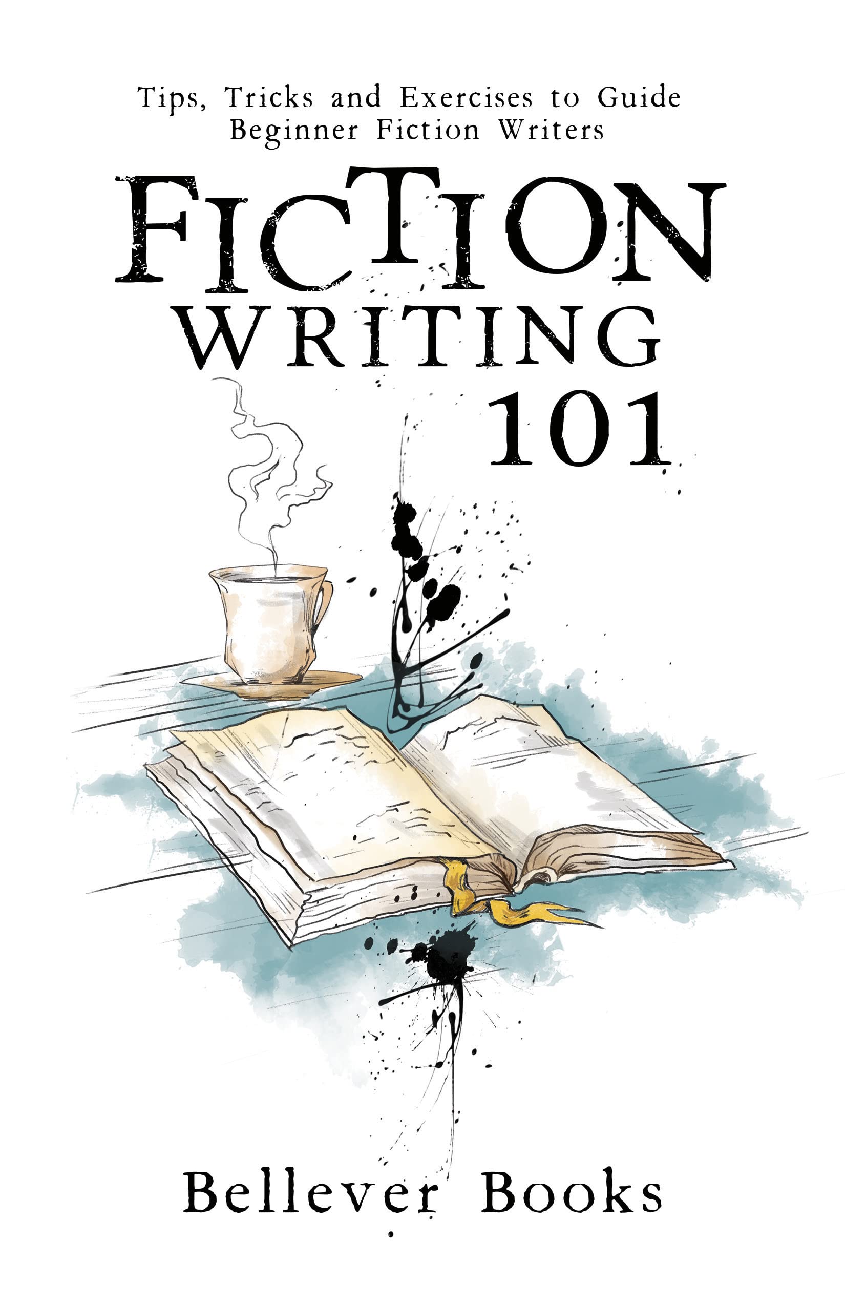 Fiction Writing 101: Tips, Tricks and Exercises to Guide Beginner Fiction Writers (Kindle Edition)