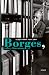 Borges, vida y literatura (Spanish Edition)