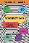 De dónde vienen: ...