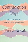 Book cover for Contradiction Days: An Artist on the Verge of Motherhood