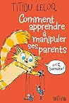 Comment apprendre à manipuler ses parents en 1 semaine Comment apprendre à manipuler ses parents en 1 semaine