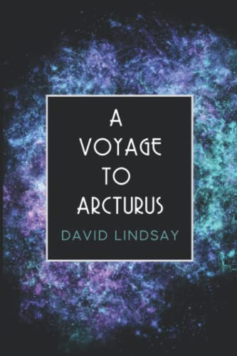 A Voyage to Arcturus: The Unabridged 1920 Philosophical Sci Fi Novel