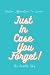 Just In Case You Forget!: P...
