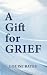 A Gift For Grief
