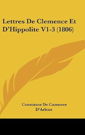 Lettres De Clemence Et D'Hippolite V1-3 (1806) (French Edition)