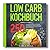 LOW CARB KOCHBUCH: 250 leck...