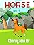 Horse Coloring Book For Kids Ages 4-8 With Beautiful Scenes by P. Jackson