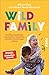 Wild Family: Konflikte bewältigen, Geschwister verbünden, familiäre Beziehungen stärken | Alltagstauglich und lösungsorientiert (German Edition)