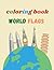 coloring book world flags: Learn about the world's flags while having fun | ideal for both adults and children