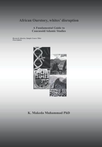 African Ourstory, white's disruption: A Fundamental Guide to Caucasoid/Adamic Studies (Paperback)