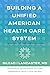 Building a Unified American Health Care System: A Blueprint for Comprehensive Reform