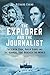 The Explorer and the Journalist: Frederick Cook, Philip Gibbs and the Scandal that Shocked the World