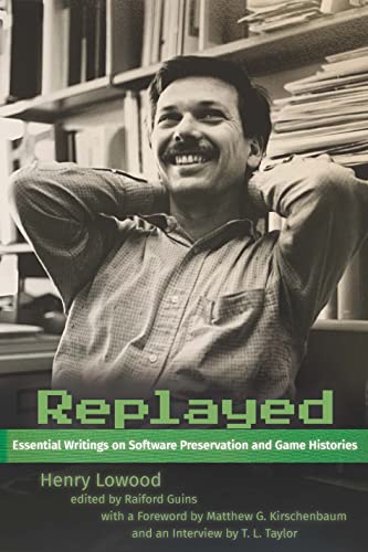 Replayed: Essential Writings on Software Preservation and Game Histories (Kindle Edition)