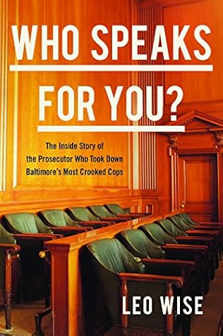 Who Speaks for You?: The Inside Story of the Prosecutor Who Took Down Baltimore's Most Crooked Cops