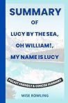 SUMMARY OF LUCY BY THE SEA, OH WILLIAM!, MY NAME IS LUCY BY ELIZABETH STROUT SUMMARY OF LUCY BY THE SEA, OH WILLIAM!, MY NAME IS LUCY BY ELIZABETH STROUT